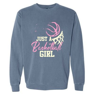 Basketball Player Wo Just A Basketball Girl Basketball Garment-Dyed Sweatshirt