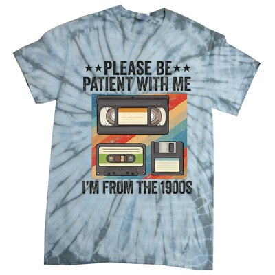 Be Patient With Me IM From The 1900s Tie-Dye T-Shirt