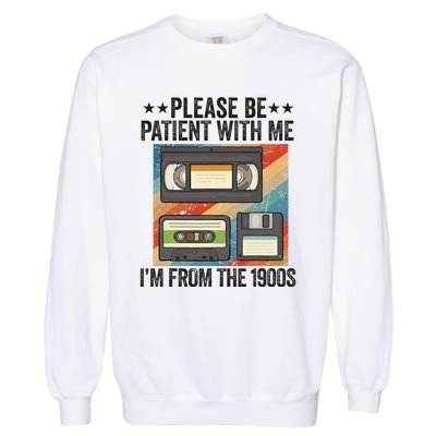 Be Patient With Me IM From The 1900s Garment-Dyed Sweatshirt