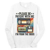 Be Patient With Me IM From The 1900s Long Sleeve Shirt