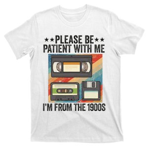 Be Patient With Me IM From The 1900s T-Shirt