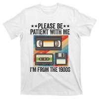 Be Patient With Me IM From The 1900s T-Shirt