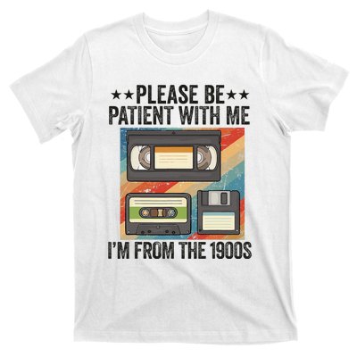 Be Patient With Me IM From The 1900s T-Shirt