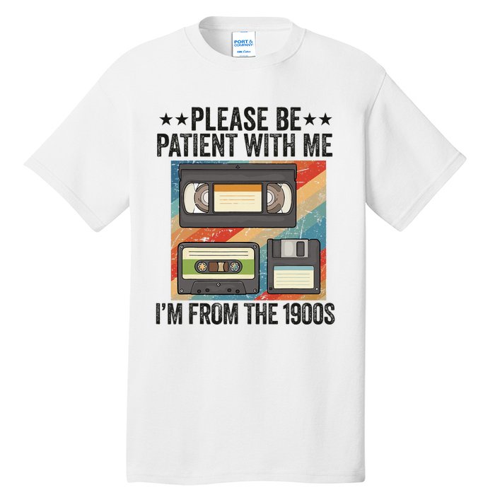 Be Patient With Me IM From The 1900s Tall T-Shirt