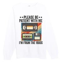 Be Patient With Me IM From The 1900s Premium Crewneck Sweatshirt