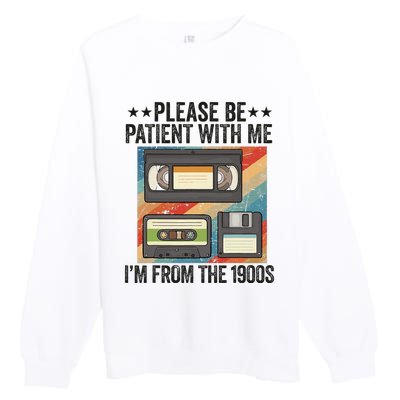 Be Patient With Me IM From The 1900s Premium Crewneck Sweatshirt