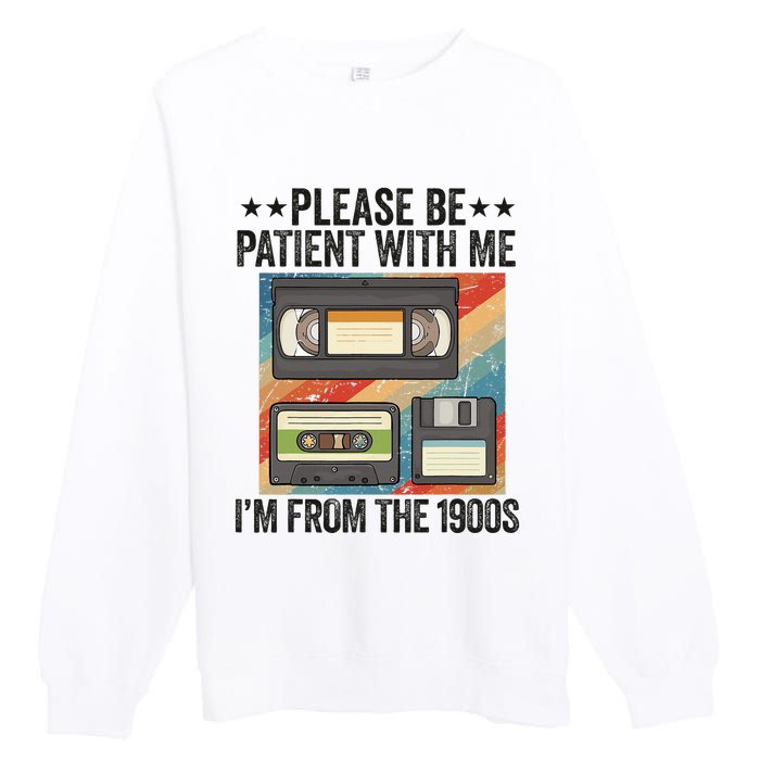 Be Patient With Me IM From The 1900s Premium Crewneck Sweatshirt