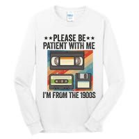 Be Patient With Me IM From The 1900s Tall Long Sleeve T-Shirt