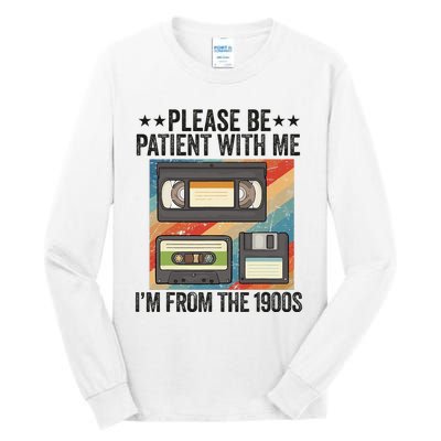 Be Patient With Me IM From The 1900s Tall Long Sleeve T-Shirt