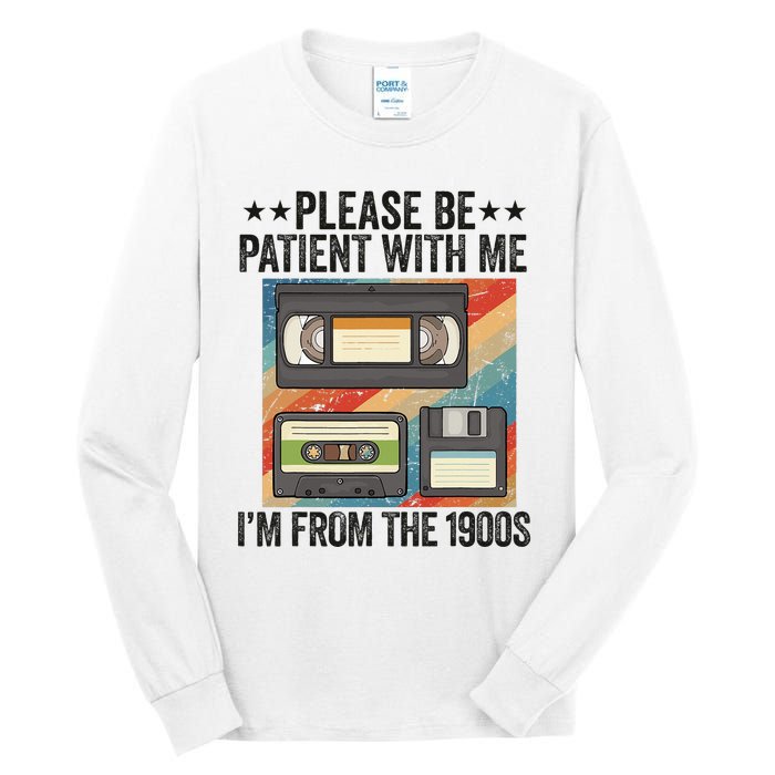 Be Patient With Me IM From The 1900s Tall Long Sleeve T-Shirt