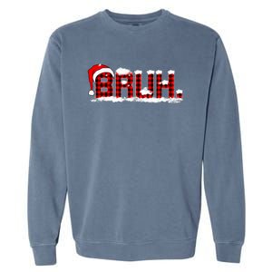 Bruh Plaid Xmas Funny Christmas Pajamas Garment-Dyed Sweatshirt