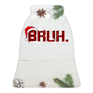 Bruh Plaid Xmas Funny Christmas Pajamas Ceramic Bell Ornament