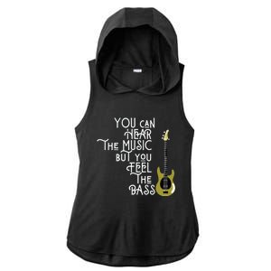 Bass Player You Can Hear The Music But You Feel The Bass Ladies PosiCharge Tri-Blend Wicking Draft Hoodie Tank