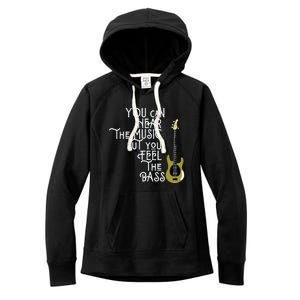 Bass Player You Can Hear The Music But You Feel The Bass Women's Fleece Hoodie