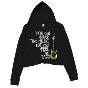 Bass Player You Can Hear The Music But You Feel The Bass Crop Fleece Hoodie