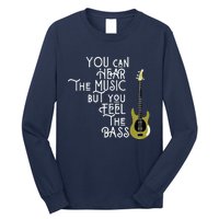 Bass Player You Can Hear The Music But You Feel The Bass Long Sleeve Shirt