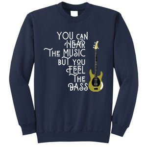 Bass Player You Can Hear The Music But You Feel The Bass Sweatshirt