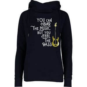 Bass Player You Can Hear The Music But You Feel The Bass Womens Funnel Neck Pullover Hood