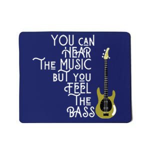 Bass Player You Can Hear The Music But You Feel The Bass Mousepad