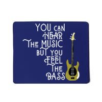 Bass Player You Can Hear The Music But You Feel The Bass Mousepad