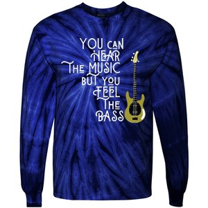 Bass Player You Can Hear The Music But You Feel The Bass Tie-Dye Long Sleeve Shirt