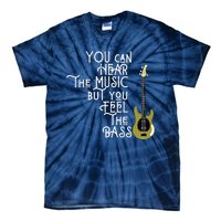 Bass Player You Can Hear The Music But You Feel The Bass Tie-Dye T-Shirt