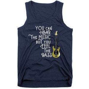 Bass Player You Can Hear The Music But You Feel The Bass Tank Top