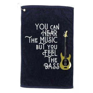 Bass Player You Can Hear The Music But You Feel The Bass Platinum Collection Golf Towel