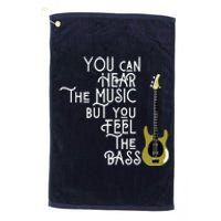 Bass Player You Can Hear The Music But You Feel The Bass Platinum Collection Golf Towel