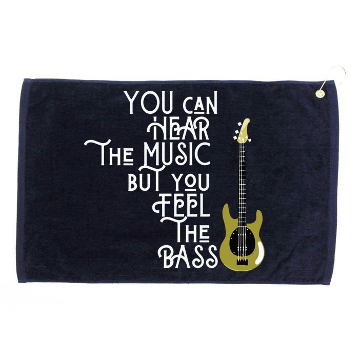 Bass Player You Can Hear The Music But You Feel The Bass Grommeted Golf Towel