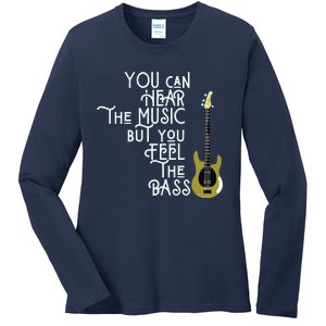 Bass Player You Can Hear The Music But You Feel The Bass Ladies Long Sleeve Shirt