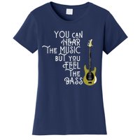 Bass Player You Can Hear The Music But You Feel The Bass Women's T-Shirt