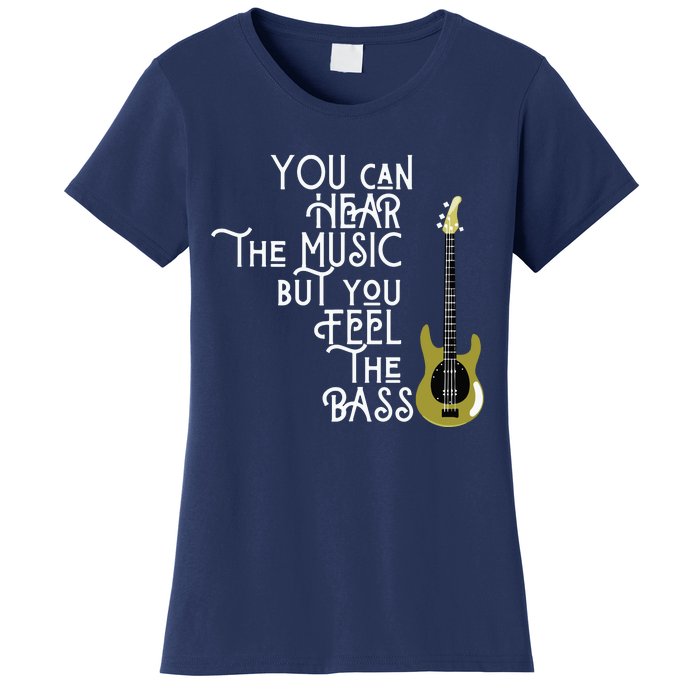 Bass Player You Can Hear The Music But You Feel The Bass Women's T-Shirt