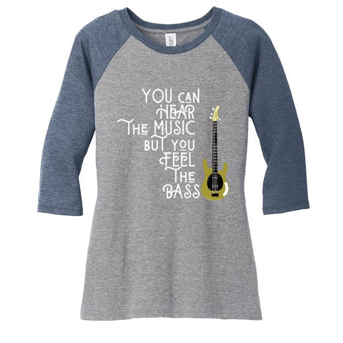 Bass Player You Can Hear The Music But You Feel The Bass Women's Tri-Blend 3/4-Sleeve Raglan Shirt