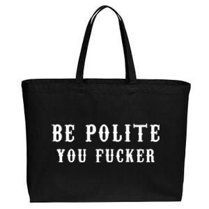 Be Polite You Fucker Cotton Canvas Jumbo Tote