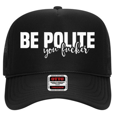 Be Polite You Fucker Funny Offensive Hat