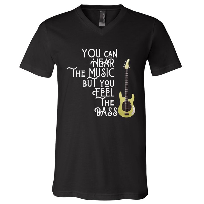 Bass Player You Can Hear The Music But You Feel The Bass V-Neck T-Shirt