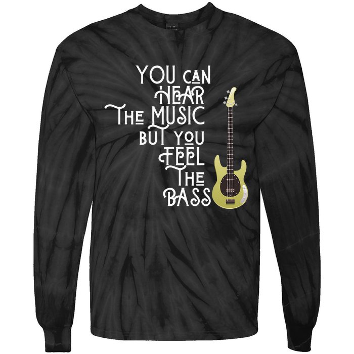 Bass Player You Can Hear The Music But You Feel The Bass Tie-Dye Long Sleeve Shirt