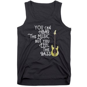 Bass Player You Can Hear The Music But You Feel The Bass Tank Top