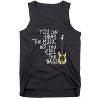 Bass Player You Can Hear The Music But You Feel The Bass Tank Top