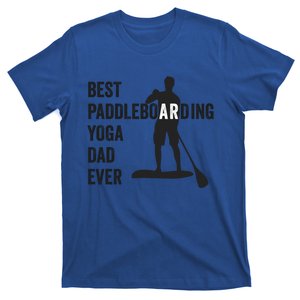 Best Paddleboarding Yoga Dad Ever Stand Up Paddle Board Meaningful Gift T-Shirt