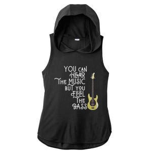 Bass Player You Can Hear The Music But You Feel The Bass Ladies PosiCharge Tri-Blend Wicking Draft Hoodie Tank