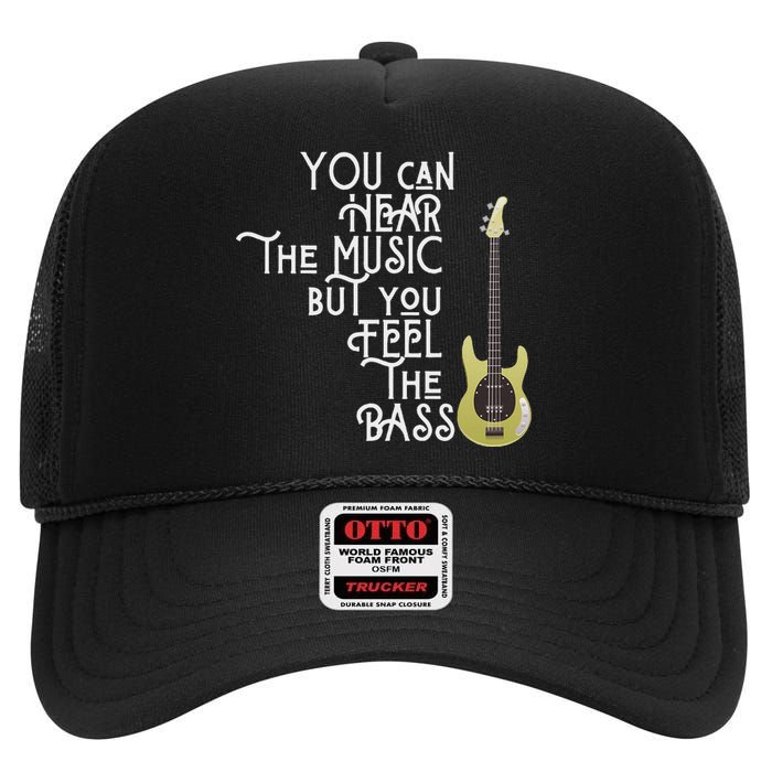 Bass Player You Can Hear The Music But You Feel The Bass High Crown Mesh Back Trucker Hat