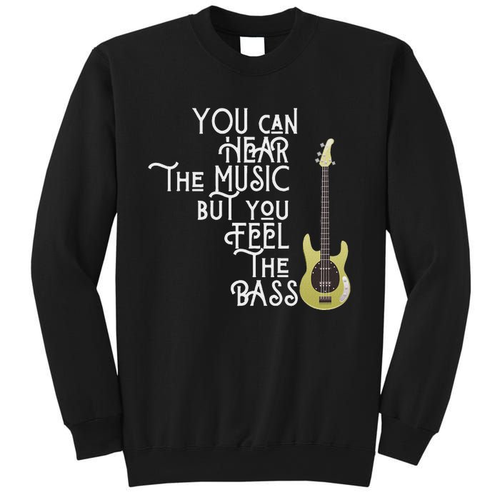 Bass Player You Can Hear The Music But You Feel The Bass Sweatshirt