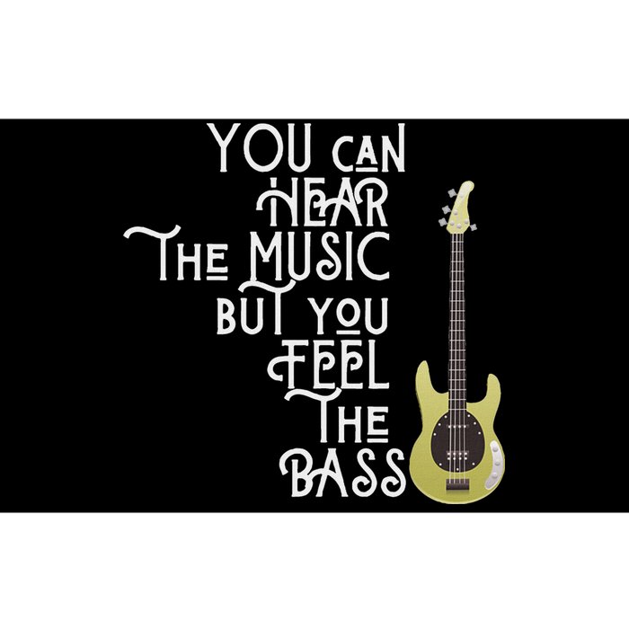 Bass Player You Can Hear The Music But You Feel The Bass Bumper Sticker