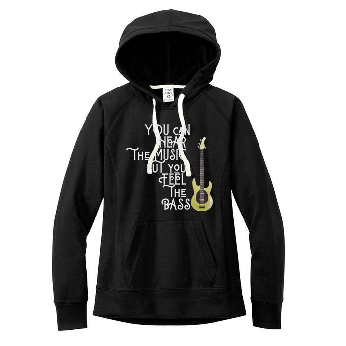 Bass Player You Can Hear The Music But You Feel The Bass Women's Fleece Hoodie