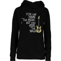 Bass Player You Can Hear The Music But You Feel The Bass Womens Funnel Neck Pullover Hood