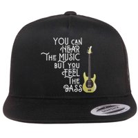 Bass Player You Can Hear The Music But You Feel The Bass Flat Bill Trucker Hat