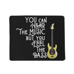 Bass Player You Can Hear The Music But You Feel The Bass Mousepad