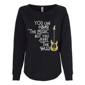 Bass Player You Can Hear The Music But You Feel The Bass Womens California Wash Sweatshirt